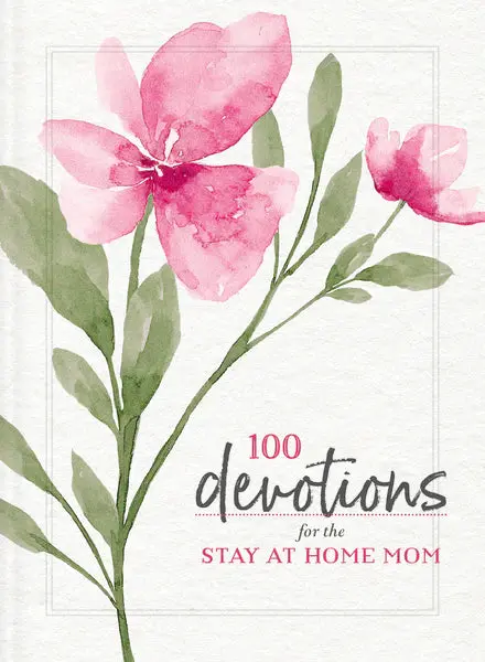 100 Devotions For Stay-At-Home Moms – Encouraging Spiritual Companion 1
