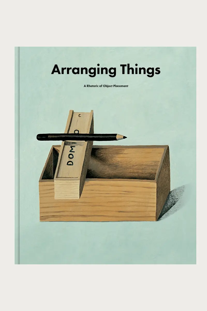Arranging Things: The Art And Rhetoric Of Object Placement 1