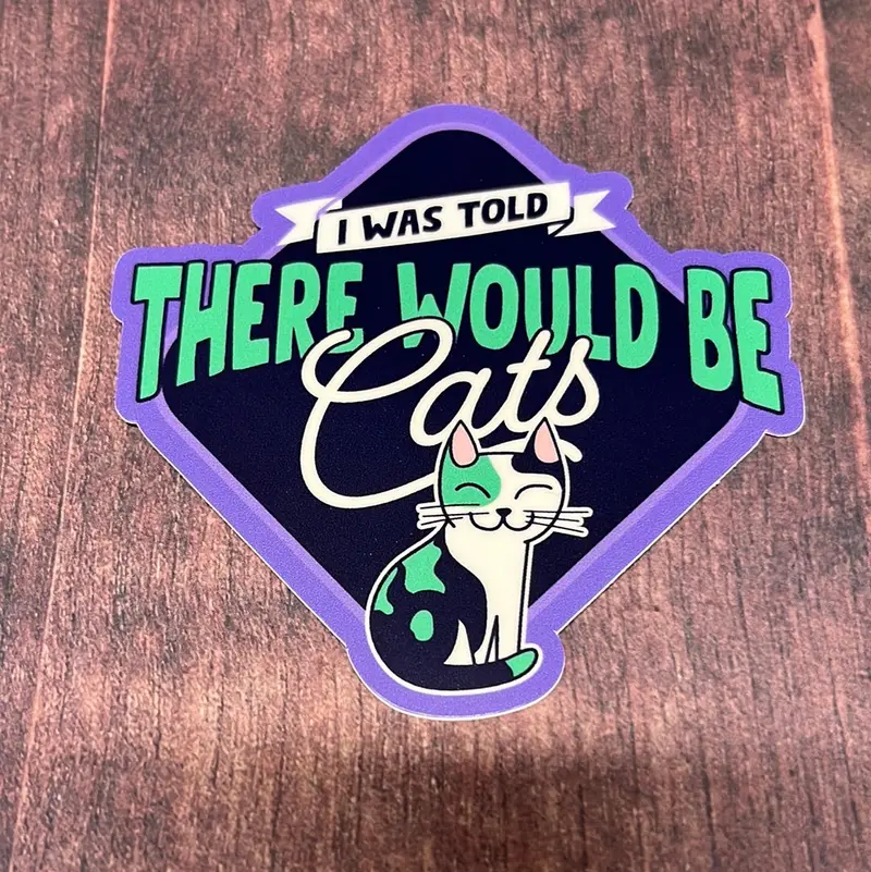 I Was Told There’D Be Cats – Funny Pet Decal 1