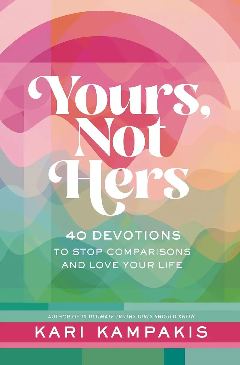 Yours, Not Hers: Hardcover Devotional – 40 Days To Embrace Your Life 1